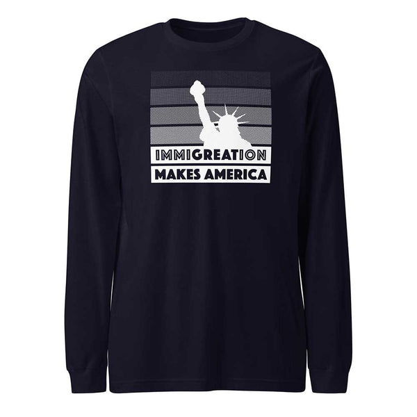 Immigration Makes America Long Sleeve T-Shirt - RAICES