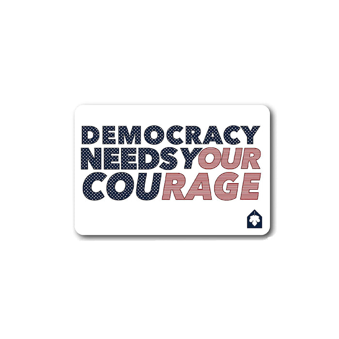 Democracy Demands Your Courage Sticker - Indivisible