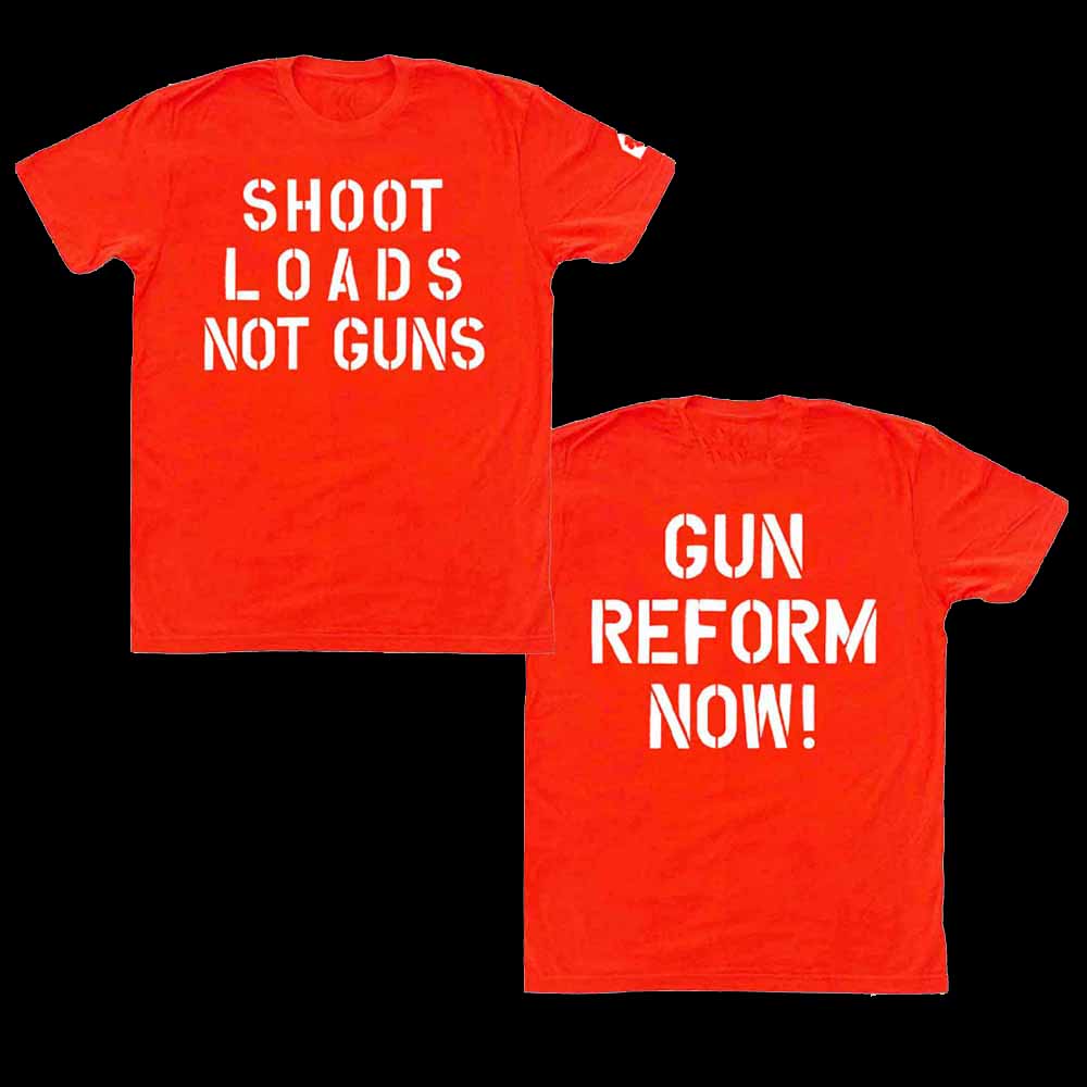 SHOOT LOADS NOT GUNS / GUN REFORM NOW #WEARORANGE