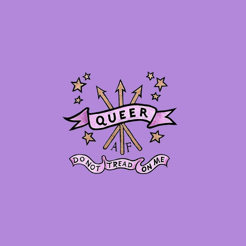 Queer AF - Do Not Tread On Me supporting Out In The Streets