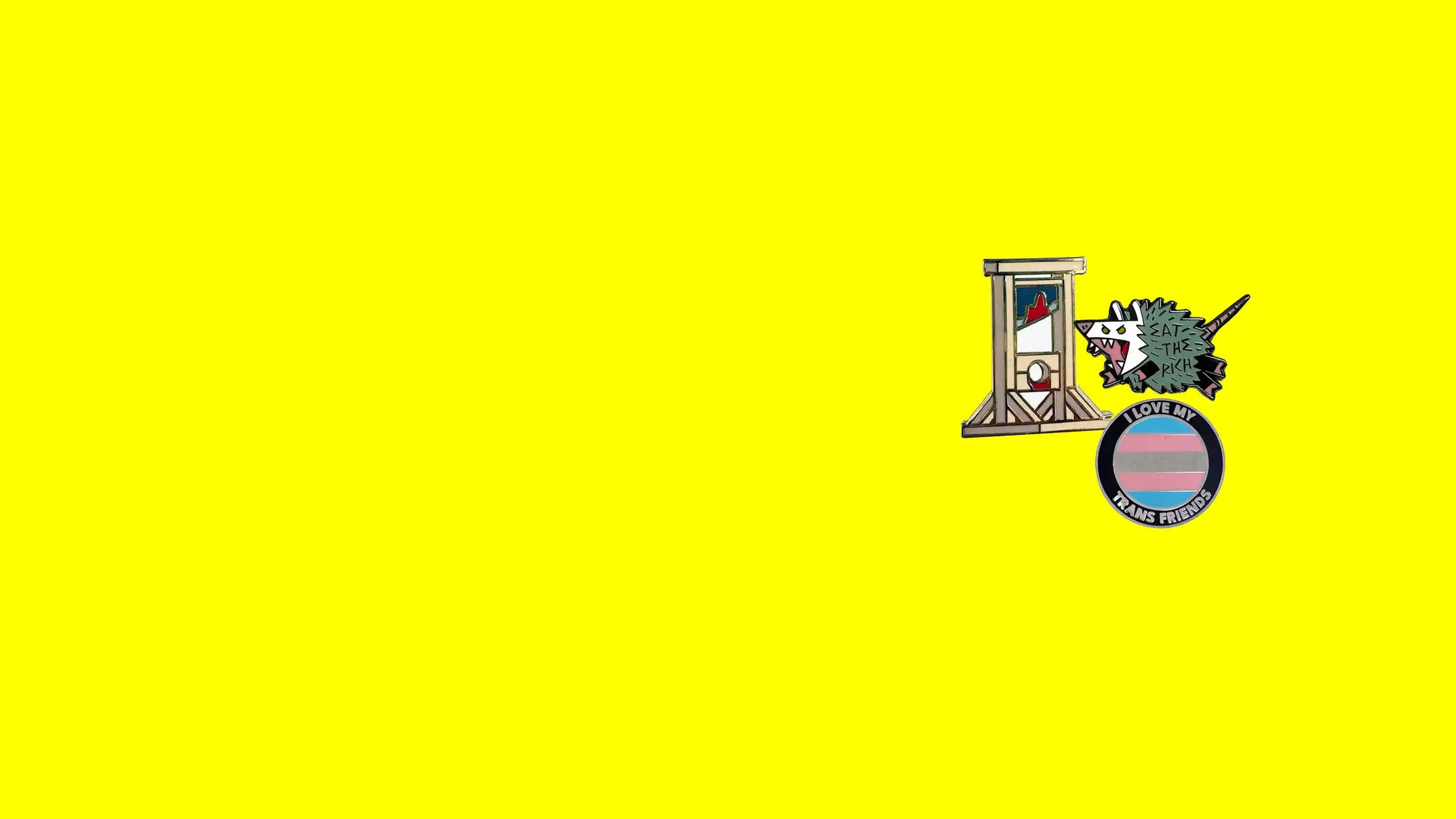 eat the rich, guillotine, i love my trans friends pins