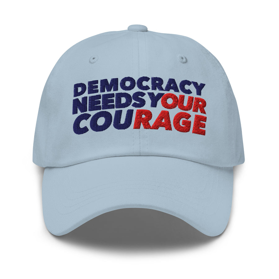 Democracy Needs Your Courage Dad Hat - Indivisible supporting Indivisible