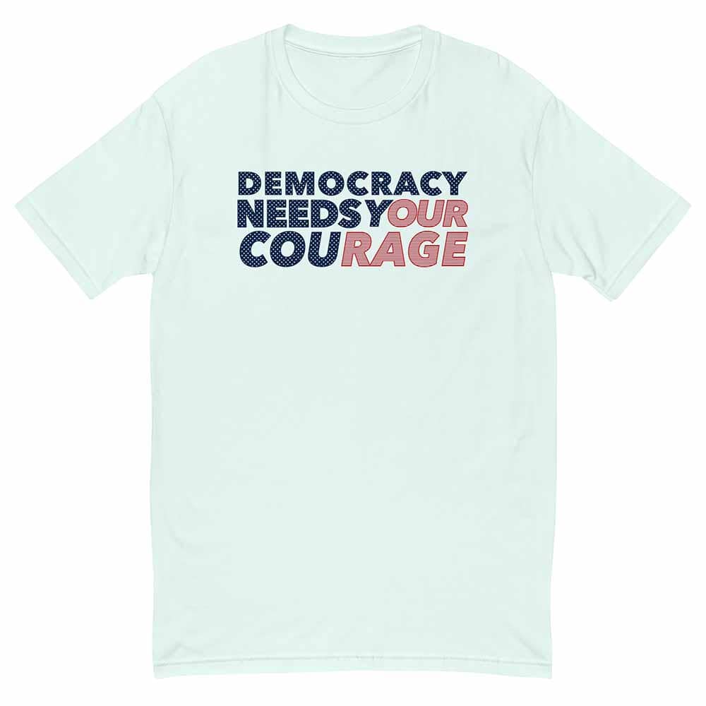 Light blue t-shirt with 'Democracy Needs Your Courage' text on a white background