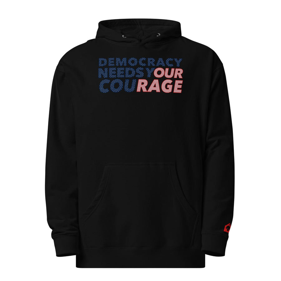 Democracy Needs Your Courage Hooded Sweatshirt by Nathan Rapport