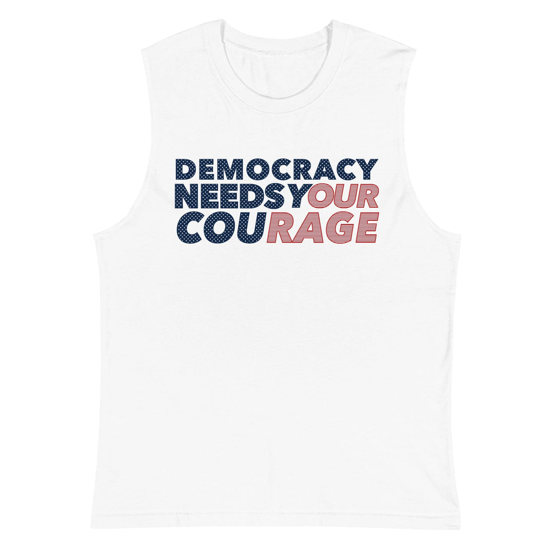 White sleeveless shirt with 'Democracy Needs Our Courage' text in blue and pink on a white background