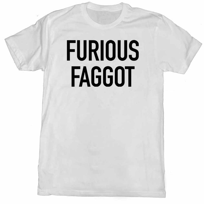 Furious Faggot T-Shirt