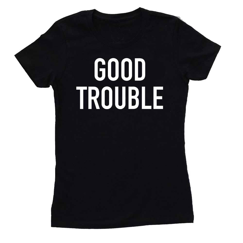 Good Trouble Femme Fit T-shirt