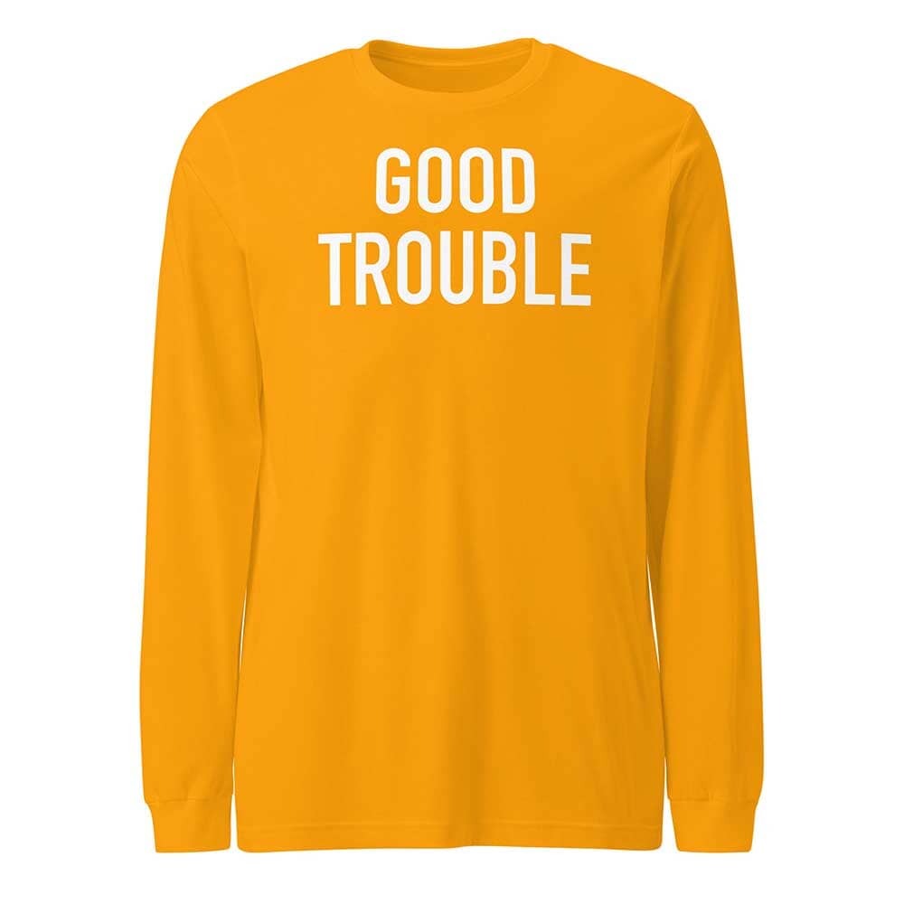 GOOD TROUBLE Long Sleeve T-shirt