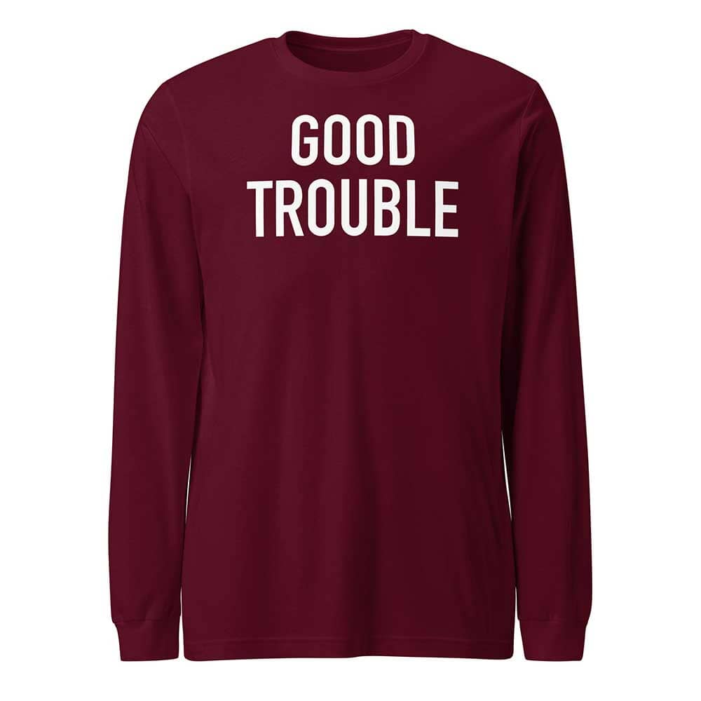 GOOD TROUBLE Long Sleeve T-shirt