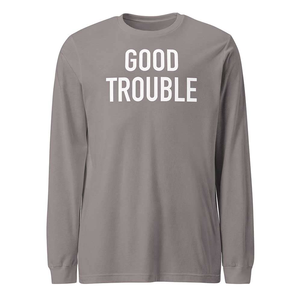 GOOD TROUBLE Long Sleeve T-shirt