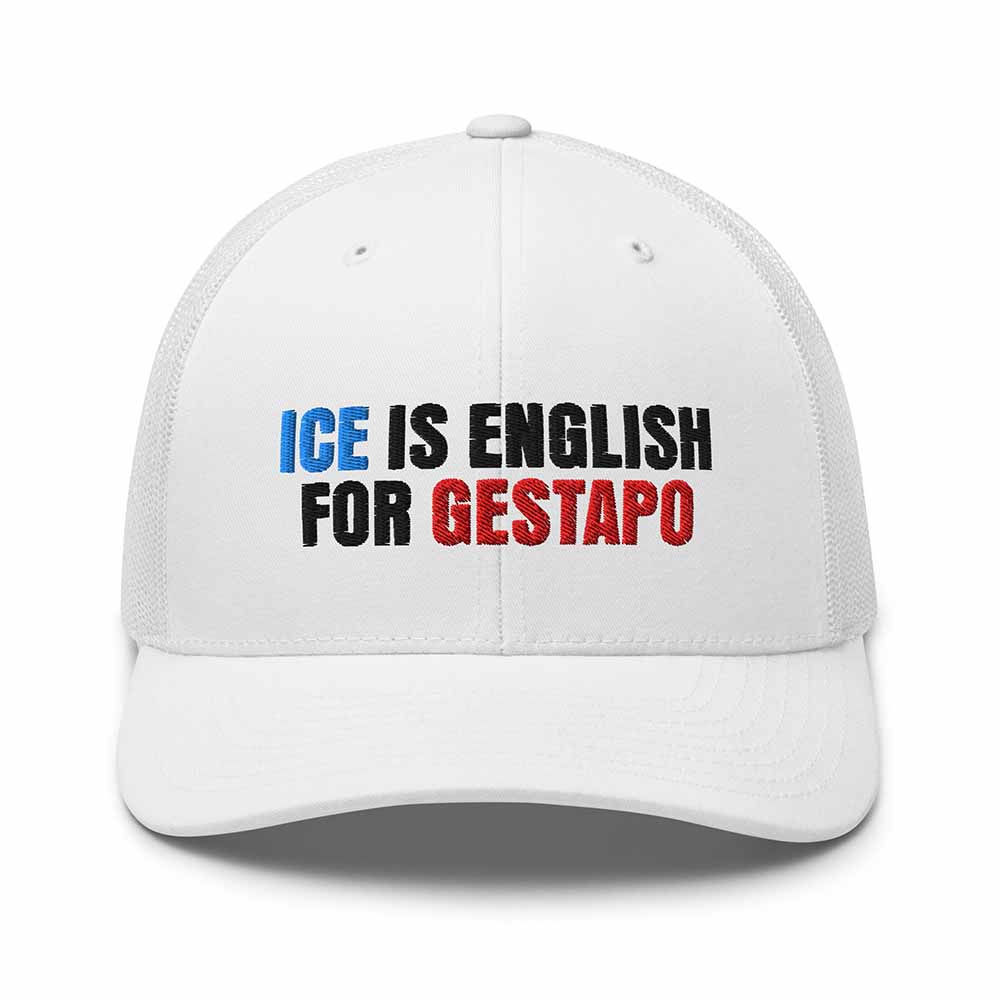 White cap with text 'ICE IS ENGLISH FOR GESTAPO' in blue, black, and red on a white background