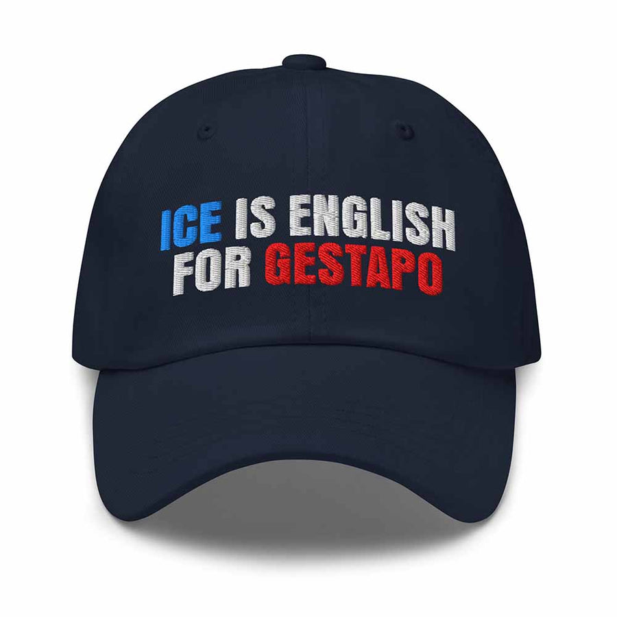 ICE is English for Gestapo Dad Hat - Indivisible by Michele Pred