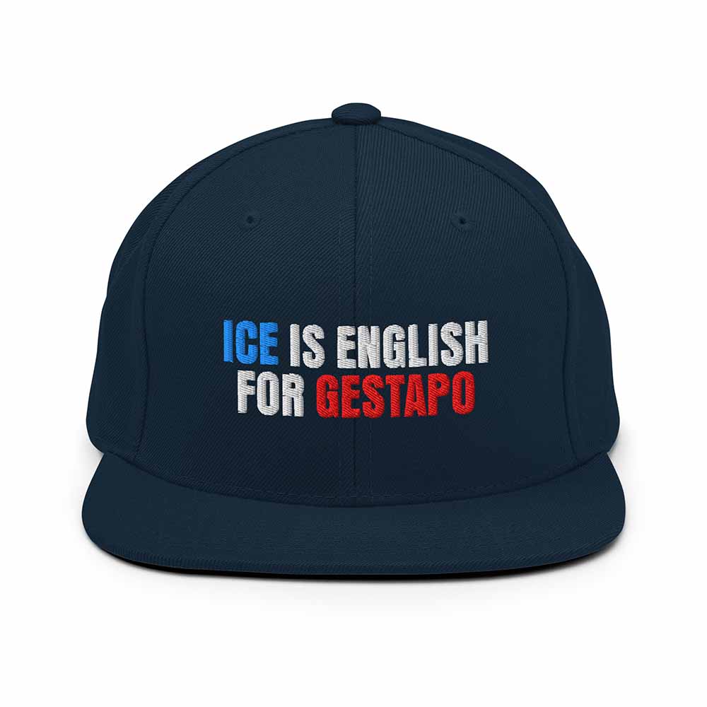 ICE is English for Gestapo Flatbill 6-Panel - Indivisible