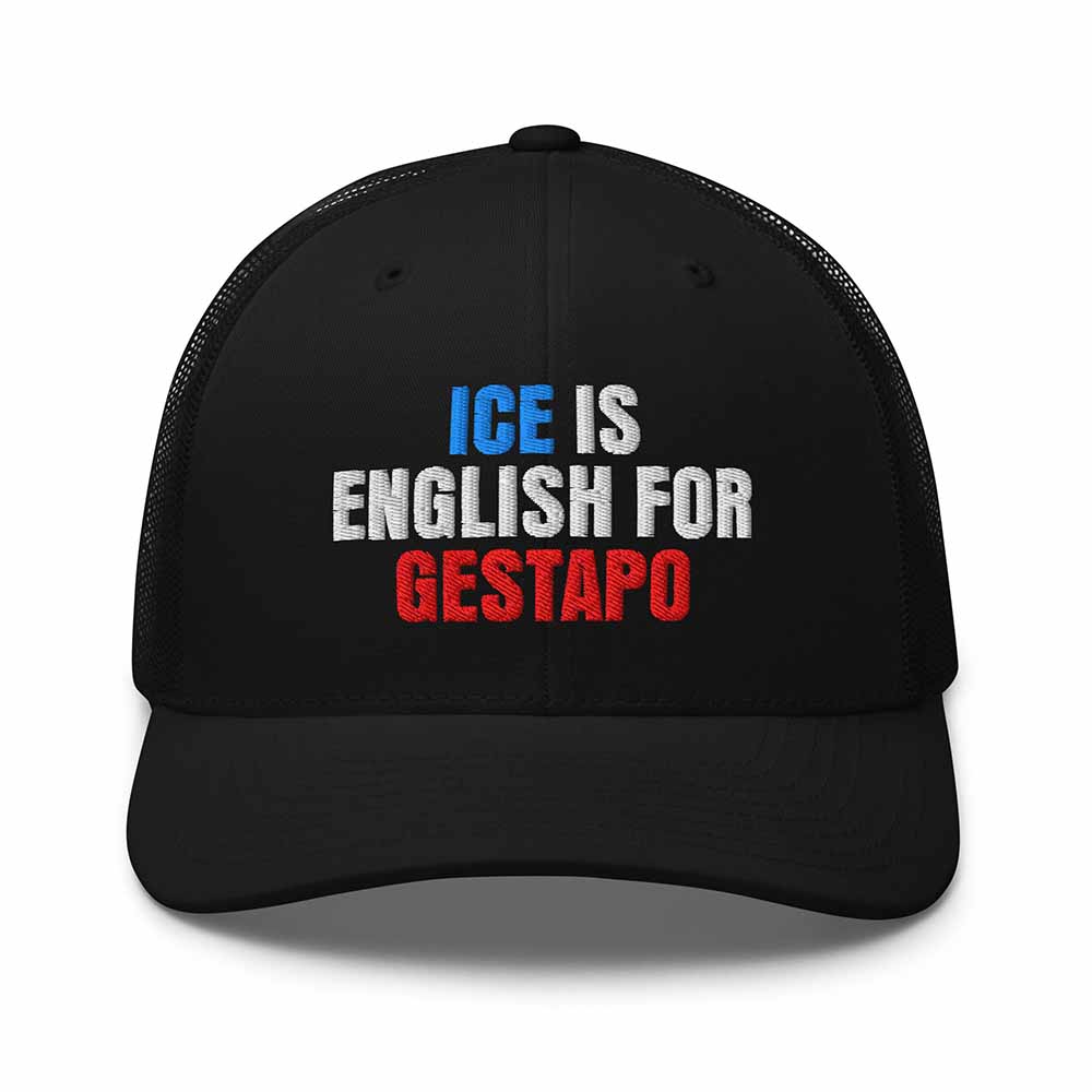 Black cap with text 'ICE IS ENGLISH FOR GESTAPO' on a white background