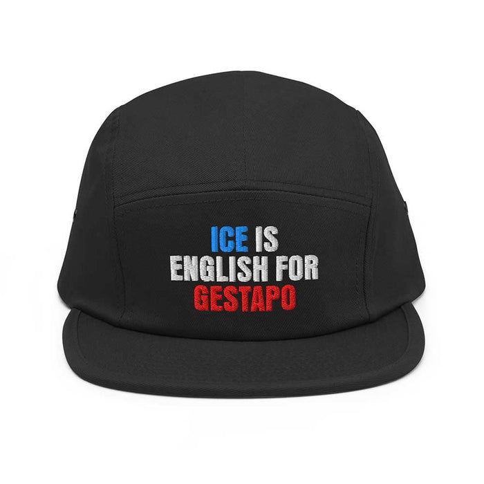ICE is English for Gestapo Five Panel Hat - Indivisible
