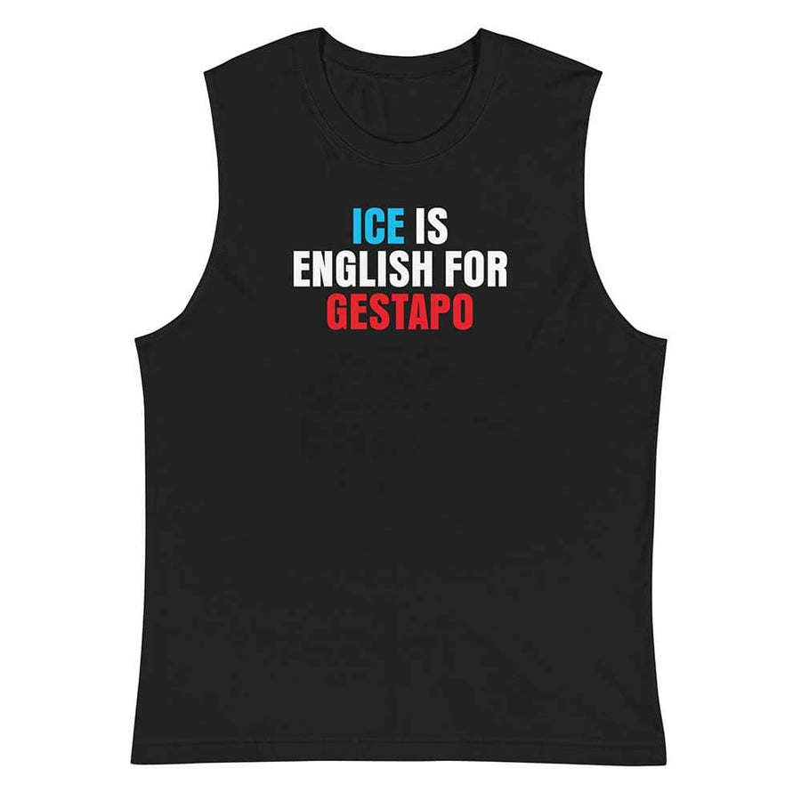 ICE is English for Gestapo Sleeveless T-shirt - Indivisible by Michele Pred