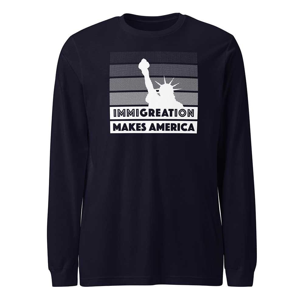 Immigration Makes America Long Sleeve T-Shirt - RAICES
