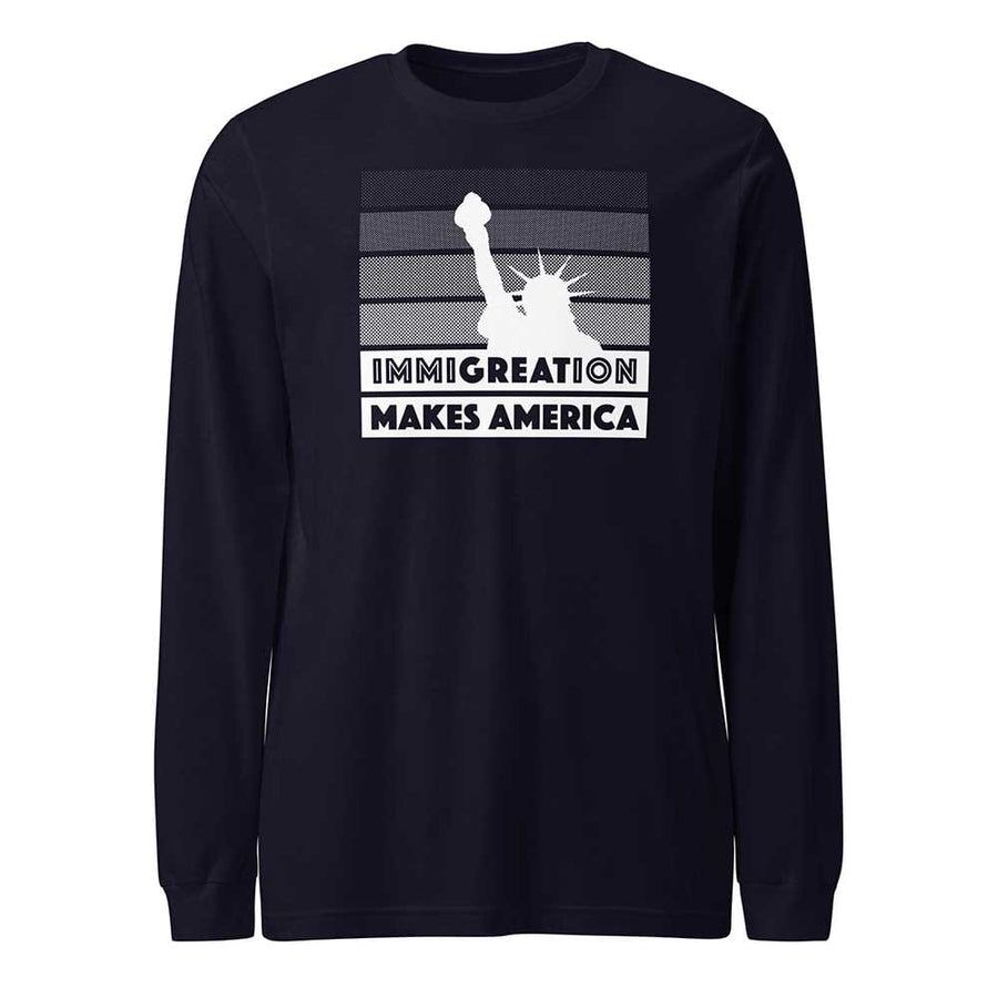Immigration Makes America Long Sleeve T-Shirt - RAICES supporting RAICES