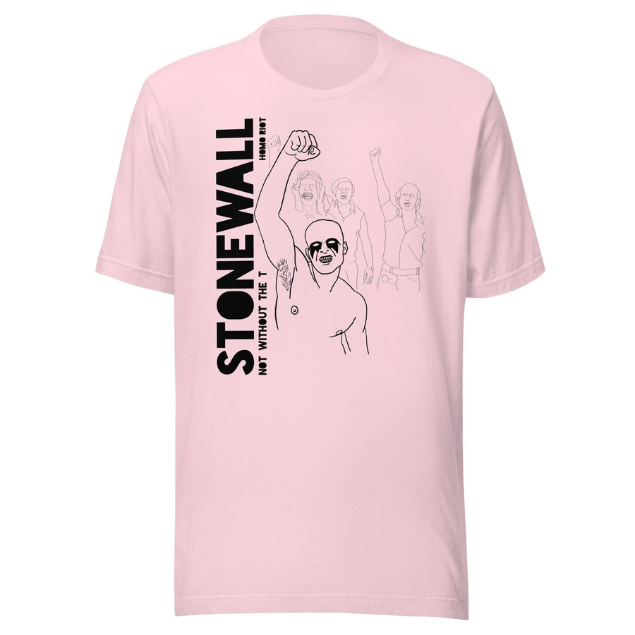 Not without the "T" T-Shirt - Advocates 4 Trans Equality by Homo Riot