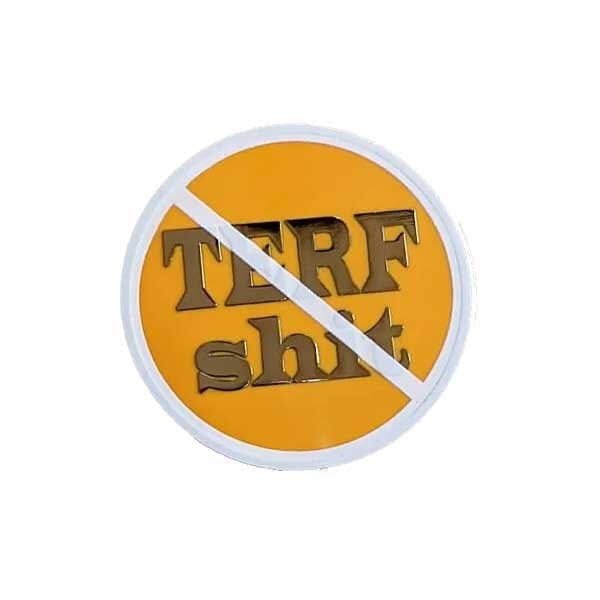 No TERF Shit Enamel Pin