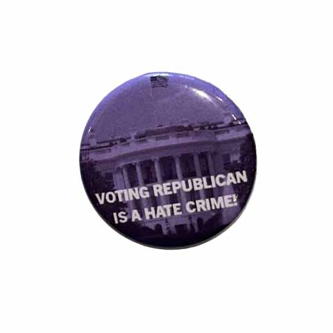 Voting Republican Is A Hate Crime Button supporting Indivisible supporting Indivisible