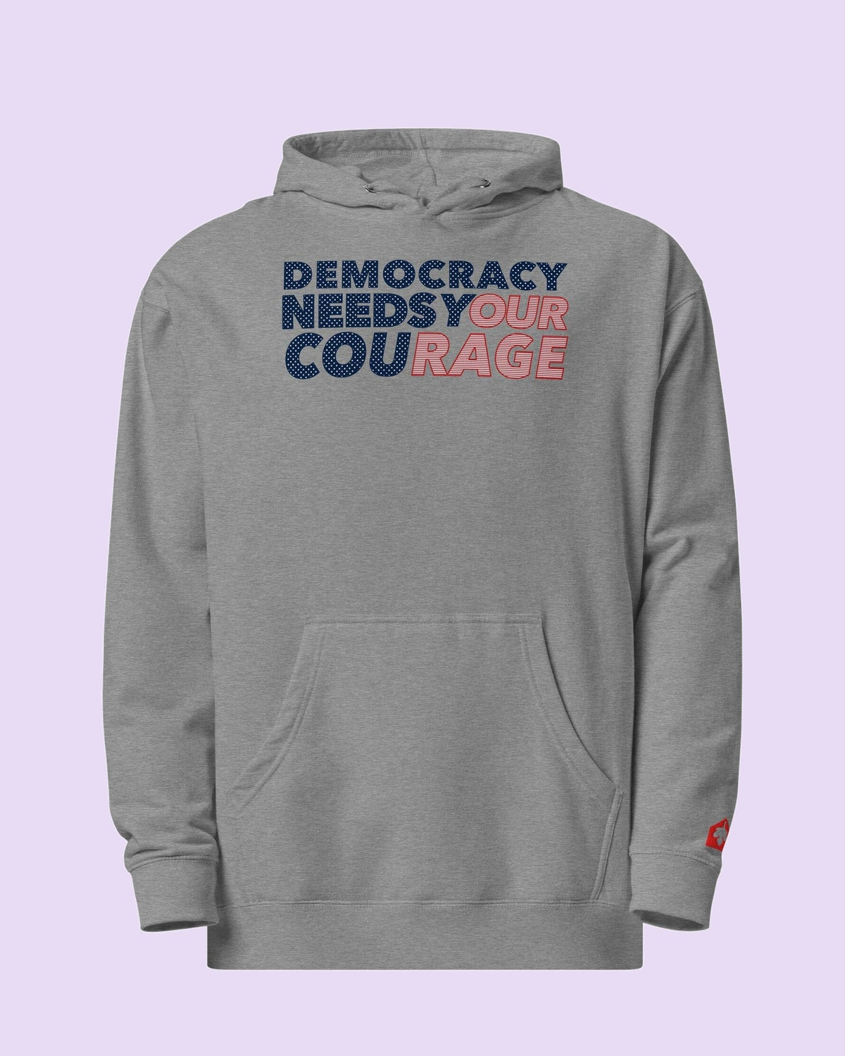 Democracy Needs Your Courage Hooded Sweatshirt