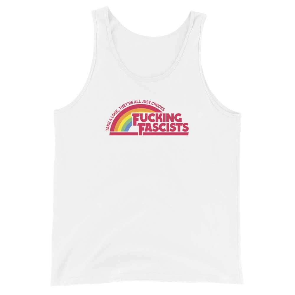 White tank top with fucking fascist  they're all just crooks rainbow  design on a white background