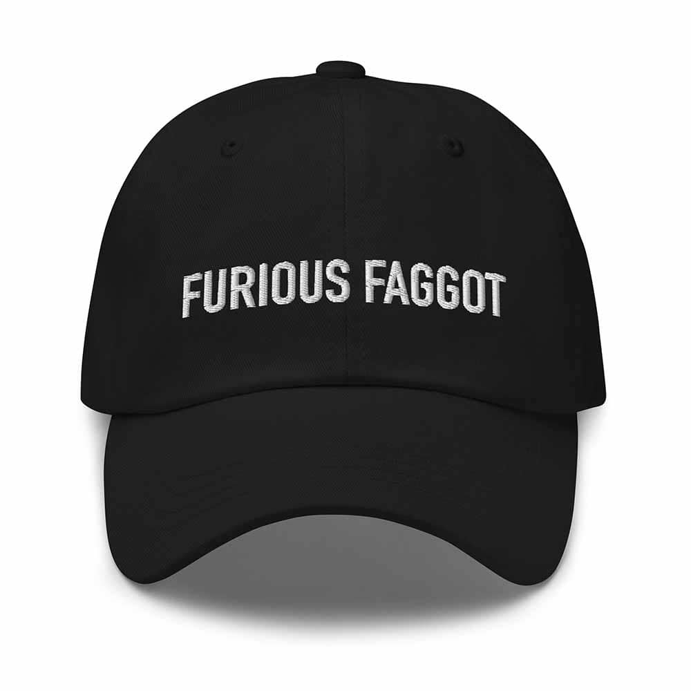 Furious Faggot Twill Dad Hat