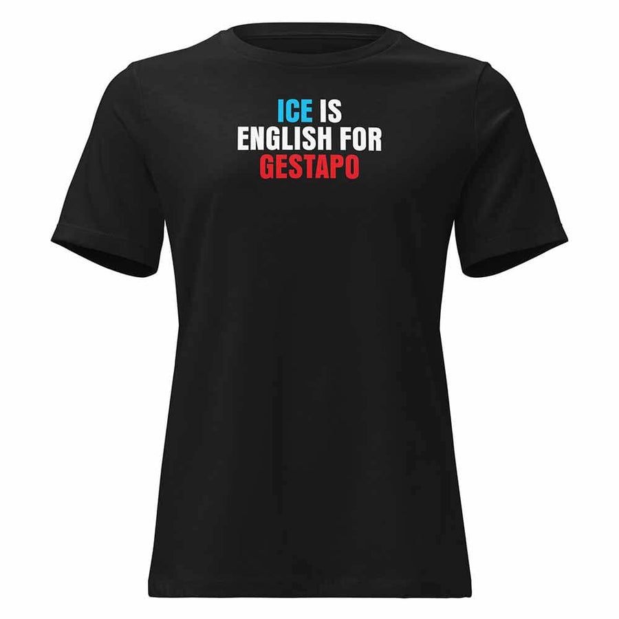 ICE is English for Gestapo Women's Fit T-Shirt - Indivisible by Michele Pred