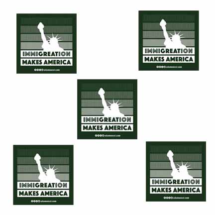 5 immigration makes america stickers supporting raices