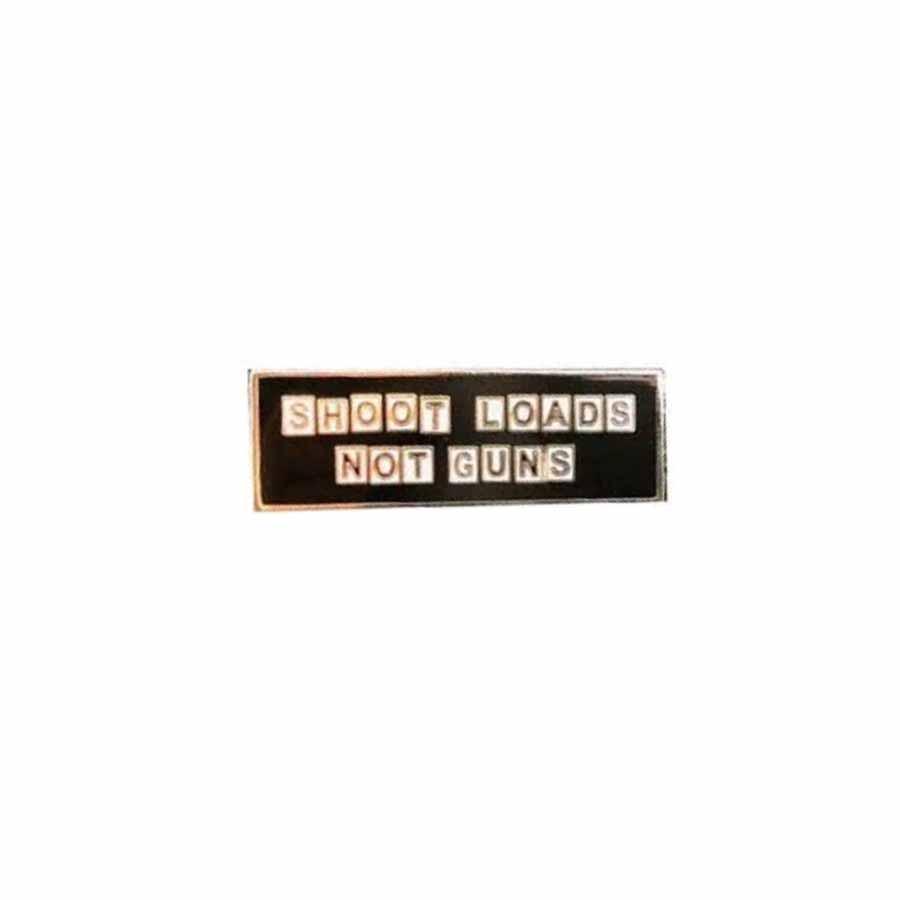 Shoot Loads Not Guns Pin - Gays Against Guns