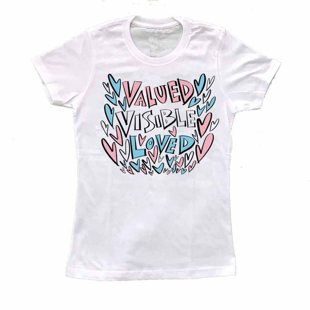 Valued Visible Loved Femme Fit T-Shirt - Advocates 4 Trans Equality