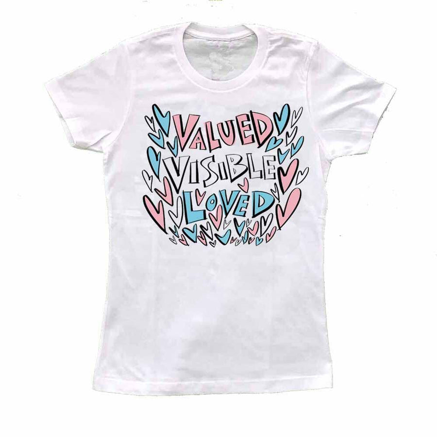 Valued Visible Loved Femme Fit T-Shirt - Advocates 4 Trans Equality by Justin Teodoro